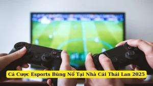 Cá Cược Esports Bùng Nổ Tại Nhà Cái Thái Lan 2025
