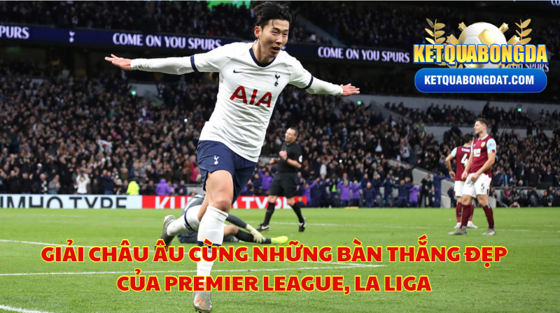 Giải Châu Âu Cùng Những Bàn Thắng Đẹp Của Premier League, La Liga